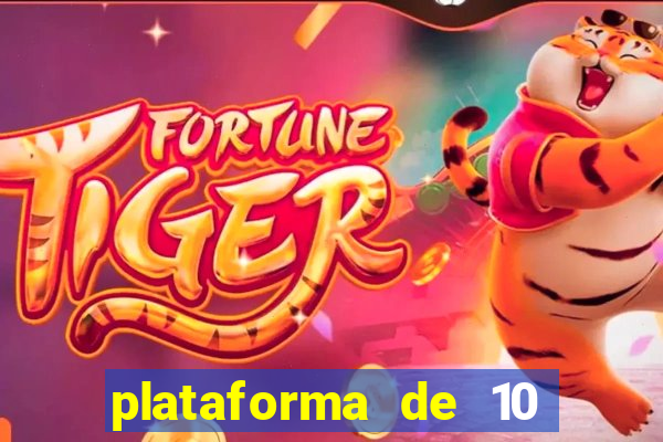 plataforma de 10 reais tigre
